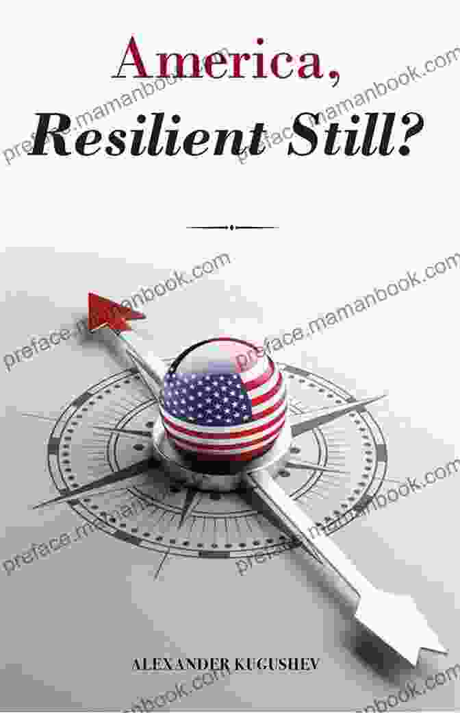 America Resilient Still By Alexander Kugushev America Resilient Still? Alexander Kugushev