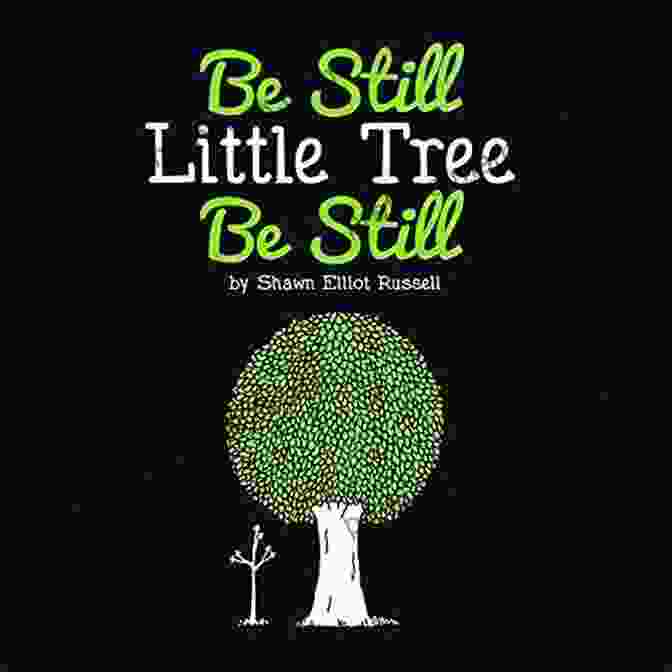 Be Still Little Tree Be Still Book Cover Be Still Little Tree Be Still
