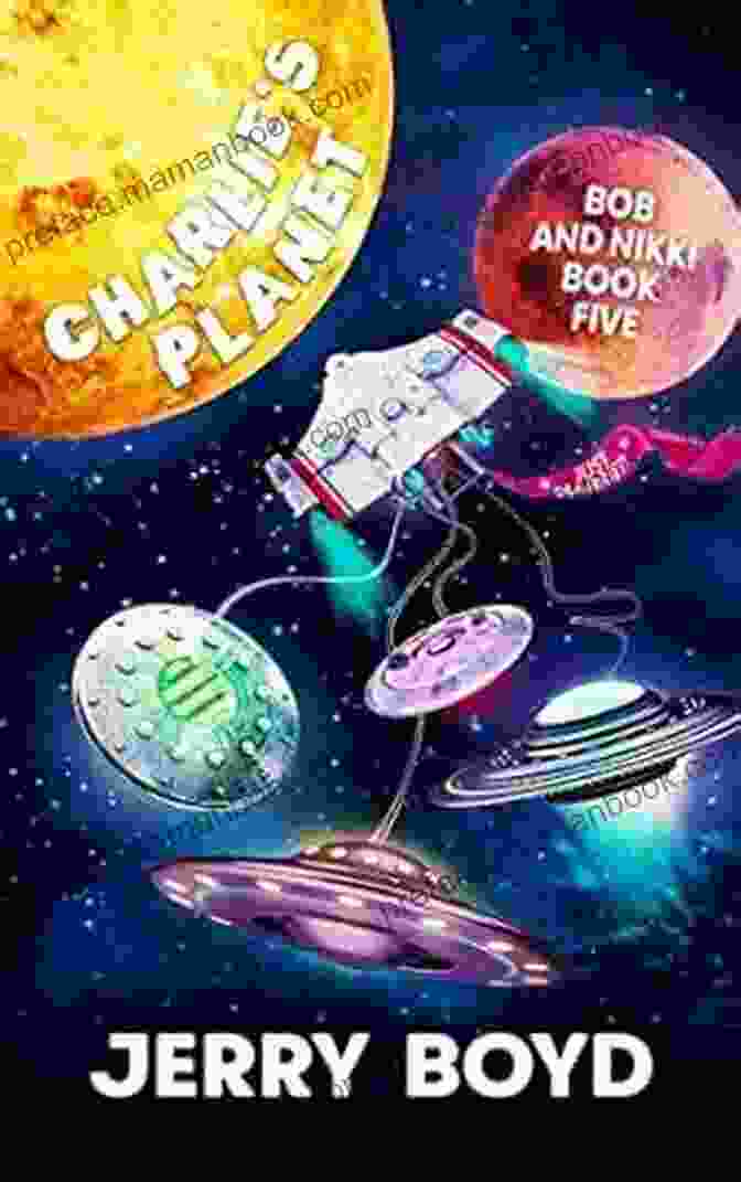 Charlie, Planet Bob, And Nikki Posing Together In The Vastness Of Space. Charlie S Planet (Bob And Nikki 5)