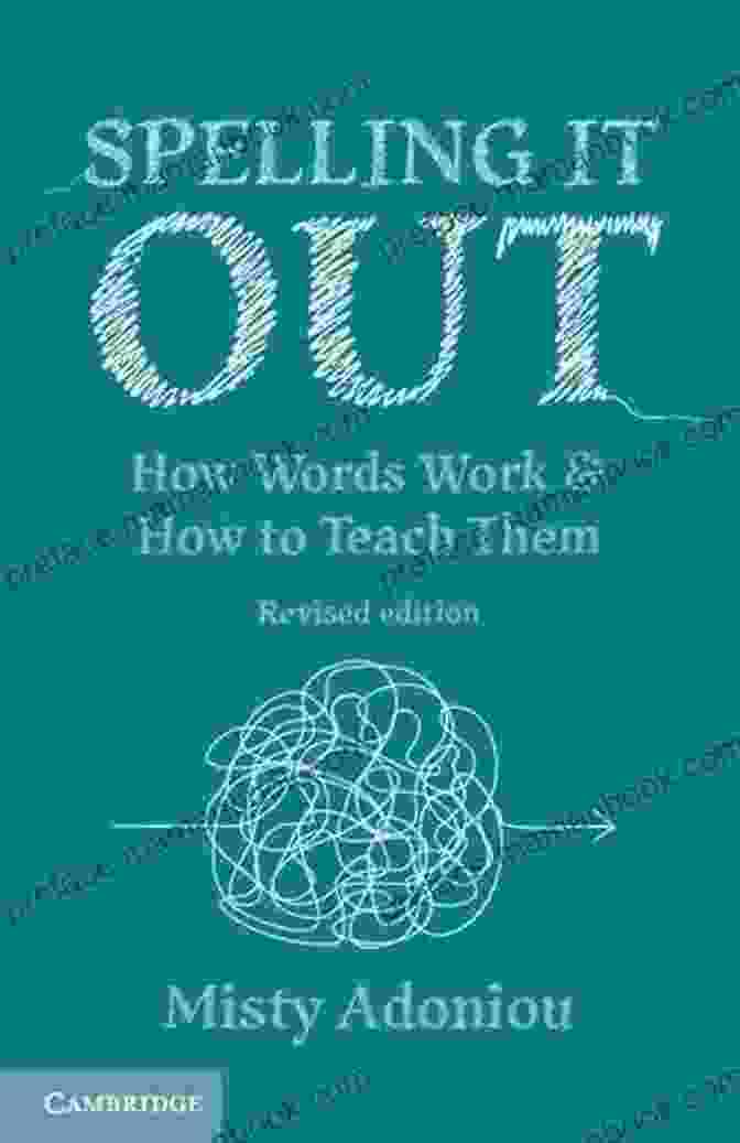 Cover Of How Words Work And How To Teach Them Revised Edition Book Spelling It Out: How Words Work And How To Teach Them Revised Edition