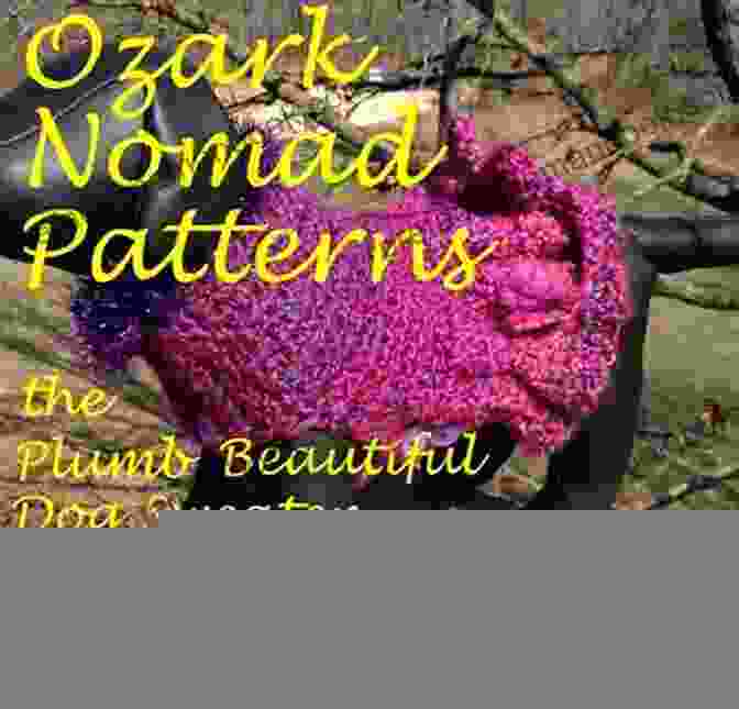 Step By Step Instructions For Ozark Nomad Patterns Crochet: The Plumb Beautiful Dog Sweater Ozark Nomad Patterns Crochet The Plumb Beautiful Dog Sweater