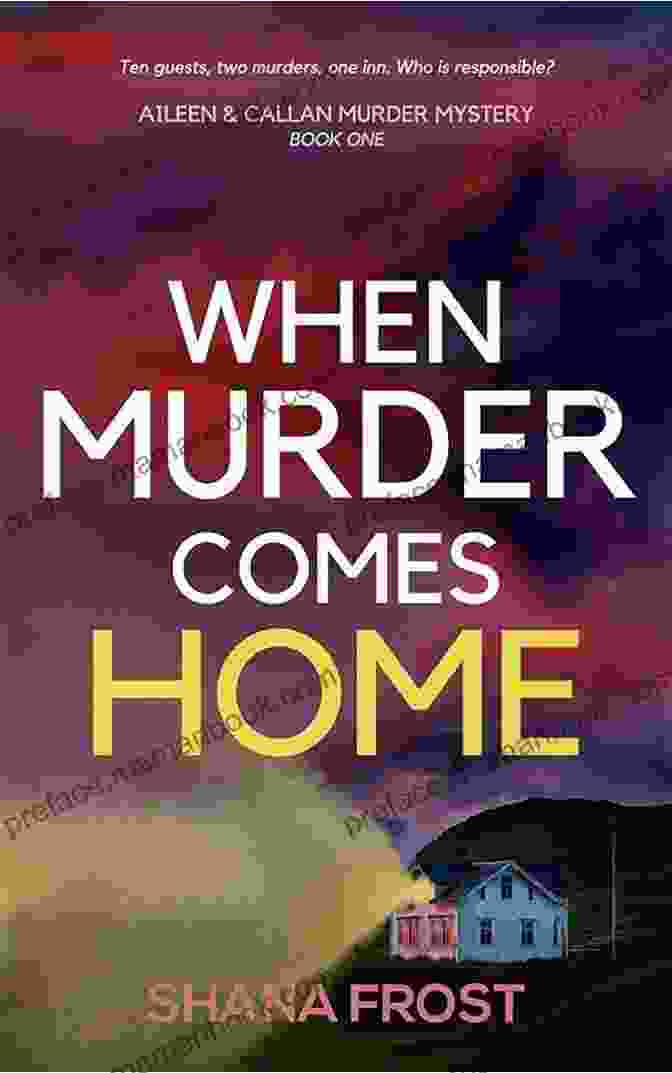 The Aileen And Callan Murder Mysteries Unfold Against The Breathtaking Backdrop Of The Scottish Highlands When Murder Comes Home: A Scottish Murder Mystery (Aileen And Callan Murder Mysteries 1)