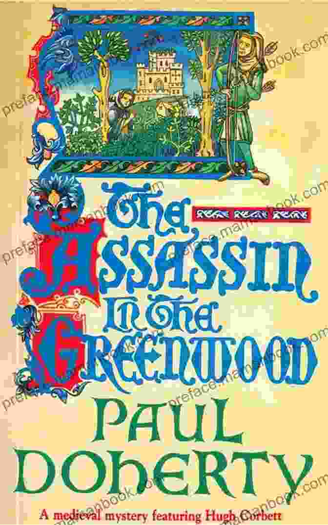 The Assassin In The Greenwood By Hugh Corbett The Assassin In The Greenwood (Hugh Corbett Mysteries 7): A Medieval Mystery Of Intrigue Murder And Treachery