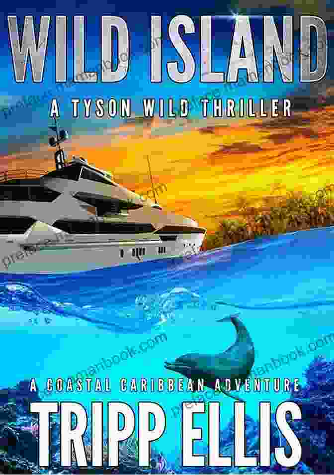 Tyson Wild Thriller 32 Ripping Through The Waves Wild Island: A Coastal Caribbean Adventure (Tyson Wild Thriller 32)