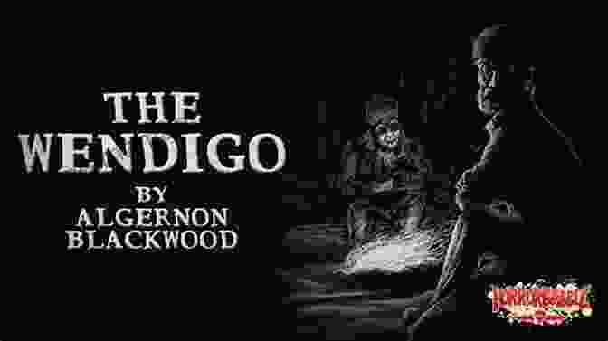 Wendigo By Algernon Blackwood Complete Silence: A John Silence Psychical Detective Collection (6 John Silence Adventures In One Volume )