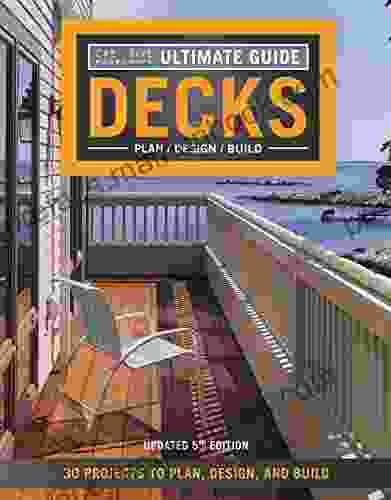 Ultimate Guide: Decks 5th Edition: 30 Projects To Plan Design And Build