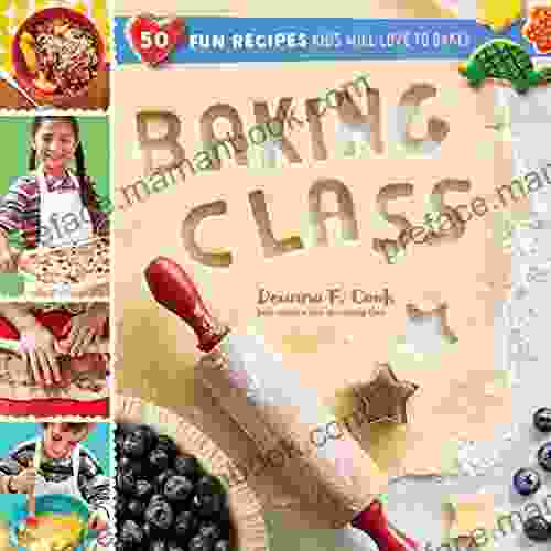 Baking Class: 50 Fun Recipes Kids Will Love To Bake (Cooking Class)