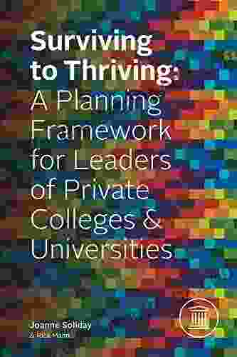 Surviving To Thriving: A Planning Framework For Leaders Of Private Colleges Universities