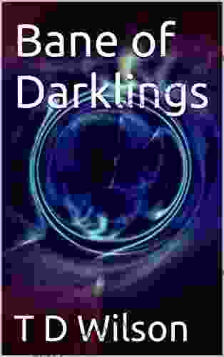 Bane Of Darklings T D Wilson