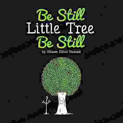 Be Still Little Tree Be Still