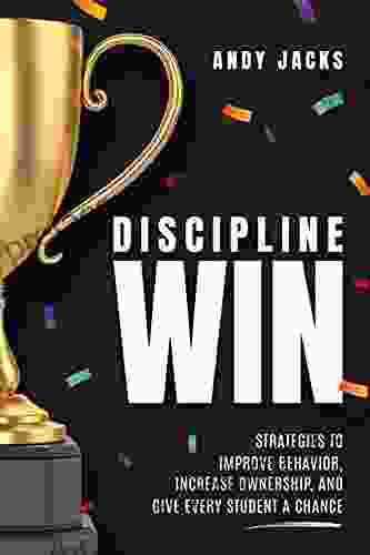 Discipline Win: Strategies To Improve Behavior Increase Ownership And Give Every Student A Chance