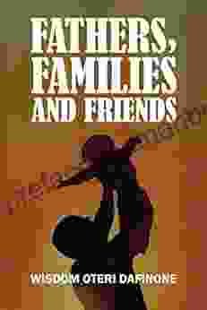 FATHERS FAMILIES FRIENDS: A COLLECTION OF POEMS