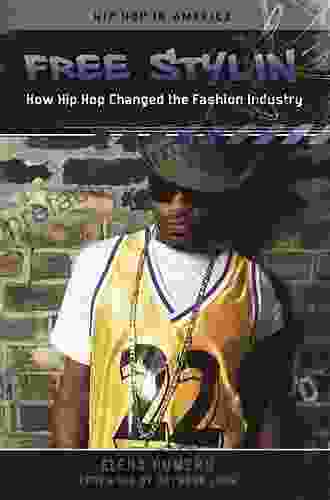 Free Stylin : How Hip Hop Changed The Fashion Industry (Hip Hop In America)