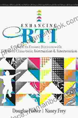 Enhancing RTI: How To Ensure Success With Effective Classroom Instruction And Intervention (Professional Development)
