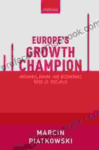 Europe S Growth Champion: Insights From The Economic Rise Of Poland