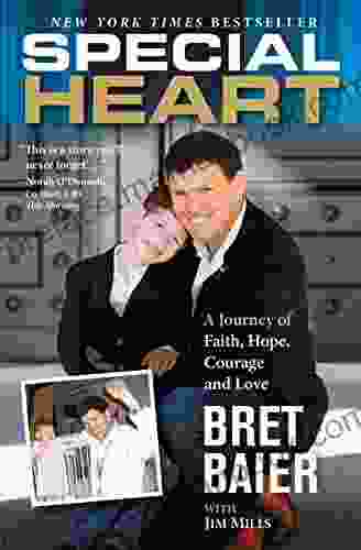 Special Heart: A Journey Of Faith Hope Courage And Love