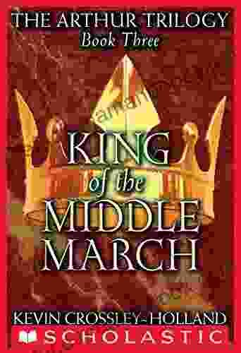 King Of The Middle March (The Arthur Trilogy 3)