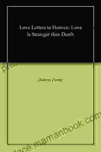 Love Letters To Heaven: Love Is Stronger Than Death