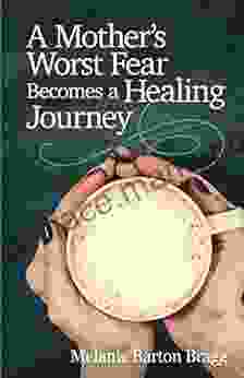 A Mother S Worst Fear Becomes A Healing Journey
