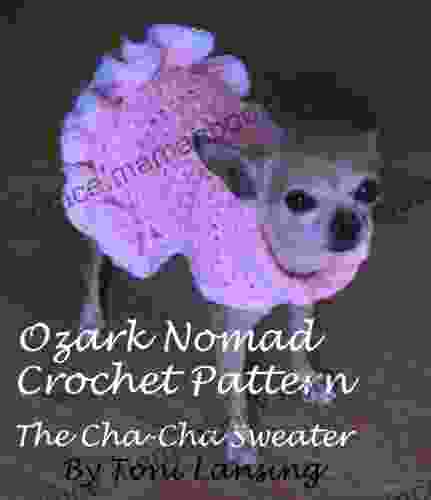 Ozark Nomad Crochet Pattern Cha Cha Sweater (Ozark Nomad S Patterns For Little Dogs 2)