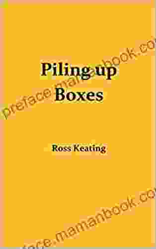 PILING UP BOXES Ross Keating