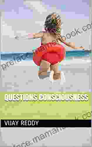 Questions Consciousness Vijay Reddy