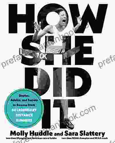 How She Did It: Stories Advice And Secrets To Success From Fifty Legendary Distance Runners