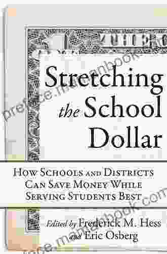 Stretching The School Dollar: How Schools And Districts Can Save Money While Serving Students Best (Educational Innovations Series)