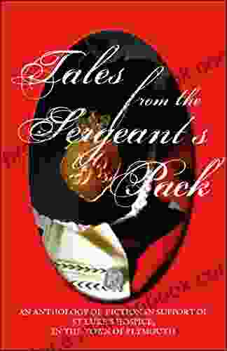 Tales From The Sergeant S Pack: A Charity Anthology For St Luke S Hospice