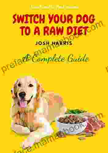 Switch Your Dog To A Raw Diet: Complete Guide To Start Raw Food For Dogs