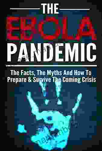 Ebola :Ebola Pandemic Survial Guide :The Ebola Virus The Facts The Myths And How To Prepare Survive The Coming Ebola Crisis Ebola Pandemic Kit Ebola Survival Guide Ebola Virus Ebola Outbreak