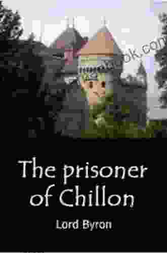 The Prisoner Of Chillon Lord Byron