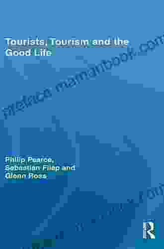 Tourists Tourism And The Good Life (Routledge Advances In Tourism 20)