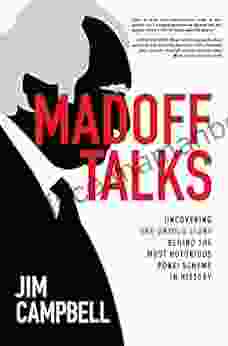 Madoff Talks: Uncovering The Untold Story Behind The Most Notorious Ponzi Scheme In History