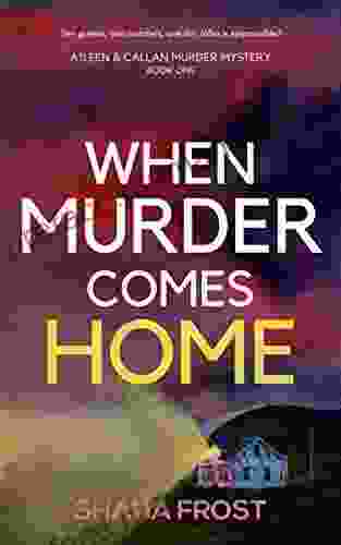 When Murder Comes Home: A Scottish Murder Mystery (Aileen And Callan Murder Mysteries 1)