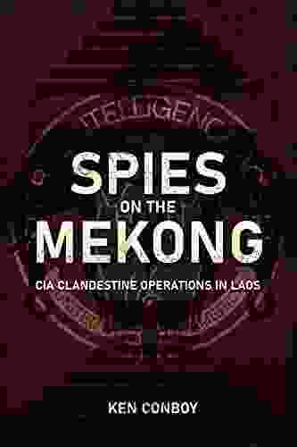 Spies On The Mekong: CIA Clandestine Operations In Laos