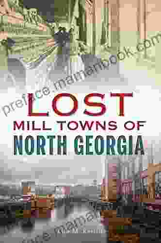 Lost Mill Towns Of North Georgia
